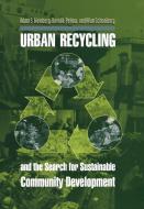 Urban Recycling and the Search for Sustainable Community Development di Adam S. Weinberg, David N. Pellow, Allan Schnaiberg edito da Princeton University Press