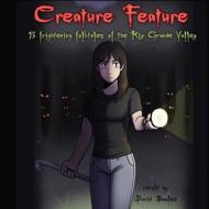 Creature Feature: 13 Frightening Folktales of the Rio Grande Valley di David Bowles edito da Overlooked Books