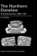 The Northern Danelaw: Its Social Structure, C.800-1100 di D. M. Hadley edito da CONTINNUUM 3PL