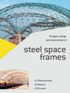 Analysis, Design And Construction Of Steel Space Frames di G.S. Ramaswamy, Mick Eekhout, Technical University of Delft edito da Emerald Publishing Limited