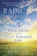 Radical Awareness di Catherine Dowling edito da Llewellyn Publications,u.s.