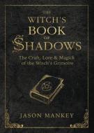 The Witch's Book of Shadows di Jason Mankey edito da Llewellyn Publications,U.S.