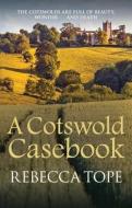 A Cotswold Casebook di Rebecca Tope edito da Allison & Busby