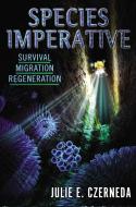 Species Imperative: Survival, Migration, Regeneration di Julie E. Czerneda edito da DAW BOOKS