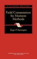 Field Computation Moment Methods di Harrington edito da John Wiley & Sons