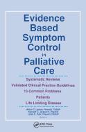 Evidence Based Symptom Control In Palliative Care di Arthur G. Lipman edito da Taylor & Francis Inc