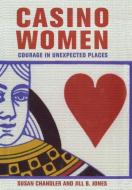 Casino Women di Susan Chandler, Jill B. Jones edito da Cornell University Press