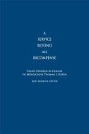 A Service Beyond All Recompense di Kurt Martens edito da The Catholic University of America Press