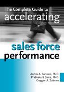The Complete Guide to Accelerating Sales Force Performance di Andris Zoltners, Prabhakant Sinha, Greggor a. Zoltners edito da AMACOM