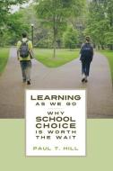 Learning as We Go di Paul T. Hill edito da Hoover Institution Press
