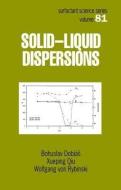 Solid - Liquid Dispersions di B. Dobias, Bohuslav Dobias, Xueping Qui edito da Taylor & Francis Inc