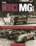The Works MGs: Their Story in Pre-War and Post-War Races, Rallies, Trials and Record-Breaking di Mike Allison, Peter Browning edito da HAYNES PUBN