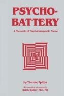 Psychobattery: A Chronicle of Psychotherapeutic Abuse di Therese Spitzer, Ralph Spitzer edito da SPRINGER NATURE