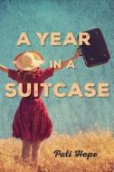 A Year in a Suitcase di Pati Hope edito da Evolve to Live