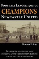 Football League 1904-05 Champions Newcastle United di Kenneth H Scott edito da Kaylynm Publishing