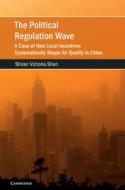 The Political Regulation Wave di Shiran Victoria Shen edito da Cambridge University Press