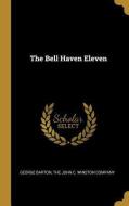 The Bell Haven Eleven di George Barton edito da WENTWORTH PR