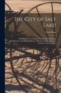 THE CITY OF SALT LAKE!: HER RELATIONS AS di LLOYD SHAW edito da LIGHTNING SOURCE UK LTD