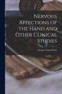 Nervous Affections of the Hand and Other Clinical Studies di George Vivian Poore edito da LIGHTNING SOURCE INC
