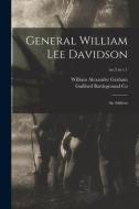 General William Lee Davidson: an Address; no.3 in v.1 di William Alexander Graham edito da LIGHTNING SOURCE INC