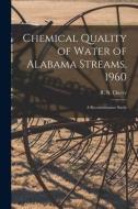 Chemical Quality of Water of Alabama Streams, 1960; a Reconnaissance Study edito da LIGHTNING SOURCE INC