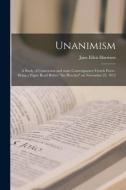 UNANIMISM : A STUDY OF CONVERSION AND SO di JANE ELLEN HARRISON edito da LIGHTNING SOURCE UK LTD