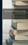 Rudolf Virchow di Rudolf Ludwig Karl Virchow edito da LEGARE STREET PR