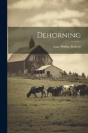 Dehorning di Isaac Phillips Roberts edito da LEGARE STREET PR