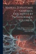 Manuel D'anatomie Générale, Descriptive Et Pathologique, Volume 2... di Johann Friedrich Meckel, Antoine-Jacques-Louis Jourdan, François Chaussier edito da LEGARE STREET PR