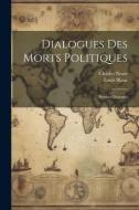 Dialogues Des Morts Politiques: Premier Dialogue di Louis Blanc, Charles Neate edito da LEGARE STREET PR