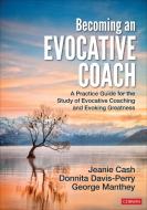 Becoming An Evocative Coach di Jeanie M. Cash, Donnita Davis-Perry, George E. Manthey edito da Sage Publications Inc