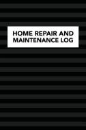 Home Repair and Maintenance Log: Notebook to Log and Record Home Maintenance Repairs and Upgrades Daily Monthly and Year di Arthur V. Dizzy edito da INDEPENDENTLY PUBLISHED