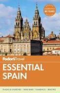 Fodor's Essential Spain di Fodor's edito da Random House Usa Inc