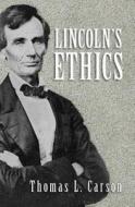Lincoln's Ethics di Thomas L. Carson edito da Cambridge University Press
