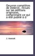 Oeuvres Completes De Diderot, Revues Sur Les Ditions Originales, Comprenant Ce Qui A T Publi D di J Assezat edito da Bibliolife