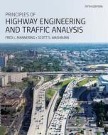 Principles Of Highway Engineering And Traffic Analysis di Fred L. Mannering, Scott S. Washburn edito da John Wiley & Sons