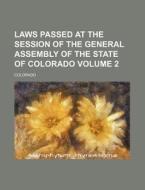 Laws Passed at the Session of the General Assembly of the State of Colorado Volume 2 di Colorado edito da Rarebooksclub.com