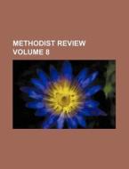 Methodist Review Volume 8 di Books Group edito da Rarebooksclub.com