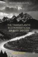 The Transatlantic Eco-Romanticism of Gary Snyder di Paige Tovey edito da Palgrave Macmillan