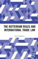 The Rotterdam Rules and International Trade Law di Ioanna Magklasi edito da Taylor & Francis Ltd