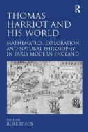 Thomas Harriot and His World edito da Taylor & Francis Ltd