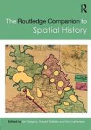 The Routledge Companion to Spatial History di Ian Gregory edito da Taylor & Francis Ltd