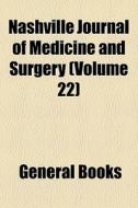 Nashville Journal Of Medicine And Surger di General Books edito da General Books