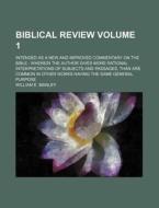 Biblical Review Volume 1 ; Intended As di General Books edito da Rarebooksclub.com
