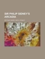 Sir Philip Sidney's Arcadia di Sir Philip Sidney edito da Rarebooksclub.com