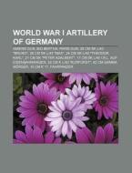 World War I artillery of Germany di Books Llc edito da Books LLC, Reference Series