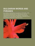 Bulgarian Words And Phrases: Bulgarian T di Books Llc edito da Books LLC, Wiki Series