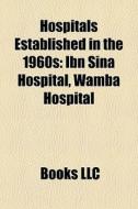 Hospitals Established In The 1960s: Ibn di Books Llc edito da Books LLC, Wiki Series
