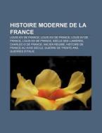 Histoire Moderne De La France: R Volutio di Livres Groupe edito da Books LLC, Wiki Series