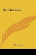 The Velvet Glove di Henry James edito da Kessinger Publishing